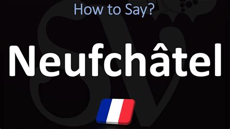 neufchâtel pronunciation|Iba pa.